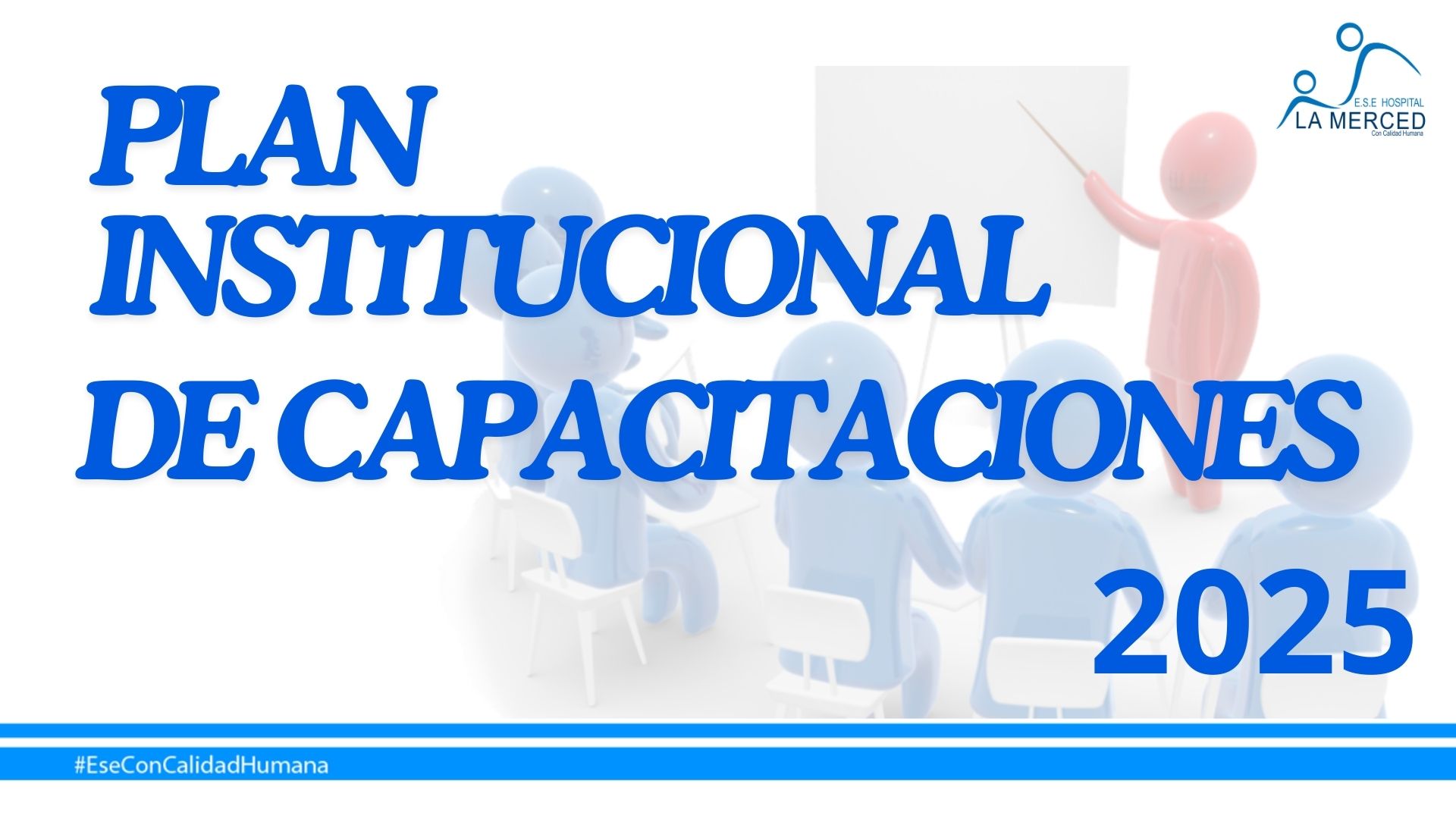 Lee más sobre el artículo PLAN INSTITUCIONAL DE CAPACITACIÓN 2025 – E.S.E. HOSPITAL LA MERCED.